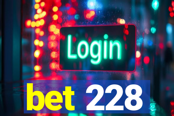 bet 228